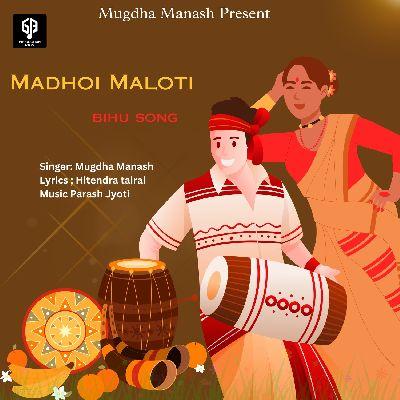 Madhoi Maloti, Listen the song Madhoi Maloti, Play the song Madhoi Maloti, Download the song Madhoi Maloti