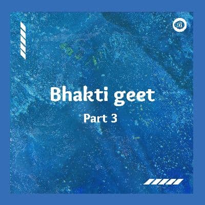 Bhakti Geet pt. 3, Listen the songs of  Bhakti Geet pt. 3, Play the songs of Bhakti Geet pt. 3, Download the songs of Bhakti Geet pt. 3