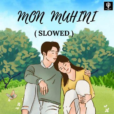 Mon Muhini (Slowed), Listen the songs of  Mon Muhini (Slowed), Play the songs of Mon Muhini (Slowed), Download the songs of Mon Muhini (Slowed)