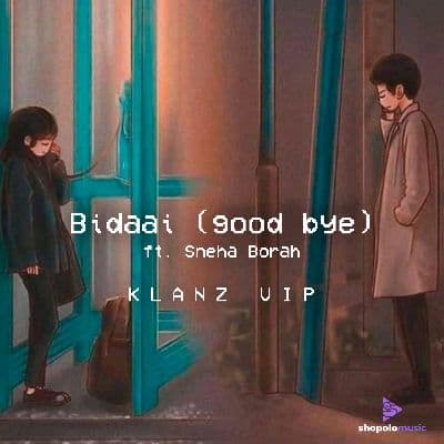Bidaai (good bye) - KLANZ ft. Sneha Borah [KLANZ VIP Remix], Listen the songs of  Bidaai (good bye) - KLANZ ft. Sneha Borah [KLANZ VIP Remix], Play the songs of Bidaai (good bye) - KLANZ ft. Sneha Borah [KLANZ VIP Remix], Download the songs of Bidaai (good bye) - KLANZ ft. Sneha Borah [KLANZ VIP Remix]