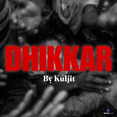 DHIKKAR, Listen the song DHIKKAR, Play the song DHIKKAR, Download the song DHIKKAR