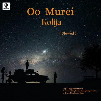 Oo Murei Kolija ( Slowed ), Listen the song Oo Murei Kolija ( Slowed ), Play the song Oo Murei Kolija ( Slowed ), Download the song Oo Murei Kolija ( Slowed )