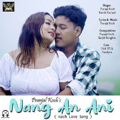 Nang An Ani (Koch Love Song), Listen the song Nang An Ani (Koch Love Song), Play the song Nang An Ani (Koch Love Song), Download the song Nang An Ani (Koch Love Song)