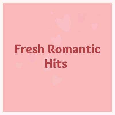 Fresh Romantic Hits, Listen the songs of  Fresh Romantic Hits, Play the songs of Fresh Romantic Hits, Download the songs of Fresh Romantic Hits