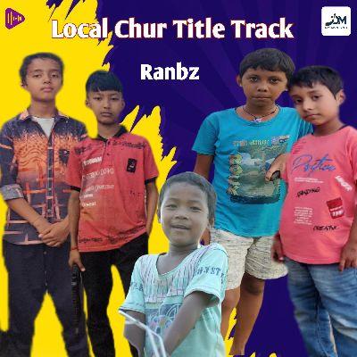 Local Chur (Title Track), Listen the song Local Chur (Title Track), Play the song Local Chur (Title Track), Download the song Local Chur (Title Track)