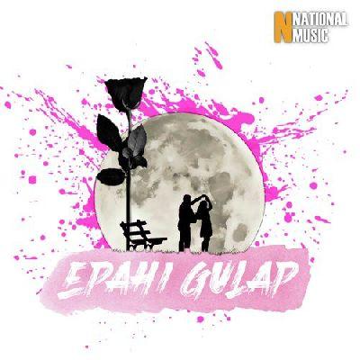 Epahi Gulap, Listen the song Epahi Gulap, Play the song Epahi Gulap, Download the song Epahi Gulap