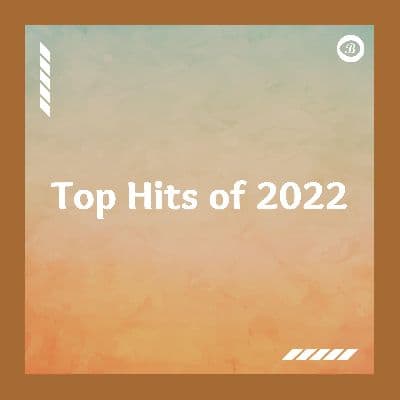 Top Hits of 2022, Listen the songs of  Top Hits of 2022, Play the songs of Top Hits of 2022, Download the songs of Top Hits of 2022