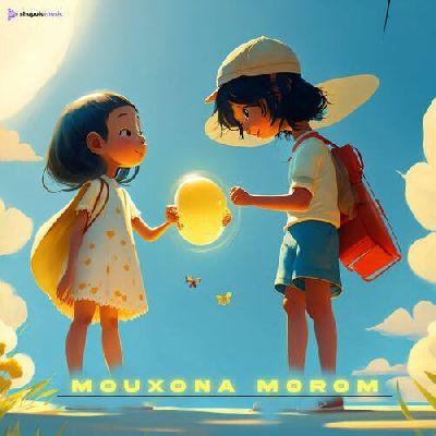 Mouxona Morom, Listen the song Mouxona Morom, Play the song Mouxona Morom, Download the song Mouxona Morom