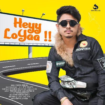 HEYY LOYAA, Listen the songs of  HEYY LOYAA, Play the songs of HEYY LOYAA, Download the songs of HEYY LOYAA