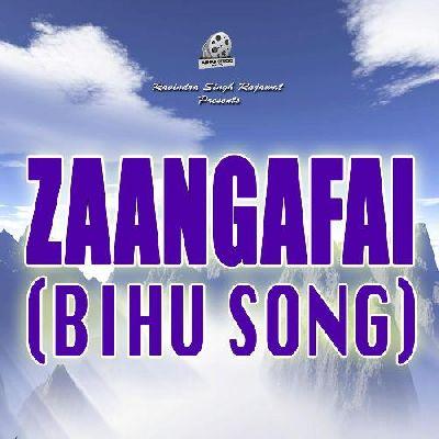 Zaangafai (Bihu Song), Listen the songs of  Zaangafai (Bihu Song), Play the songs of Zaangafai (Bihu Song), Download the songs of Zaangafai (Bihu Song)