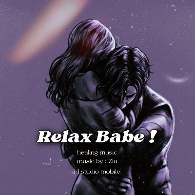 Relax Babe, Listen the songs of  Relax Babe, Play the songs of Relax Babe, Download the songs of Relax Babe