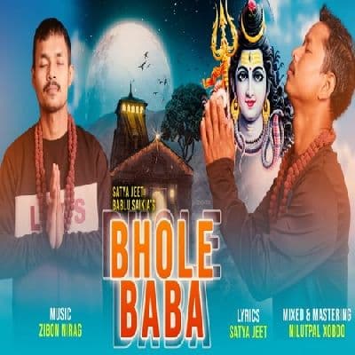 Bhole Baba (Nilutpal Xobdo), Listen the song Bhole Baba (Nilutpal Xobdo), Play the song Bhole Baba (Nilutpal Xobdo), Download the song Bhole Baba (Nilutpal Xobdo)