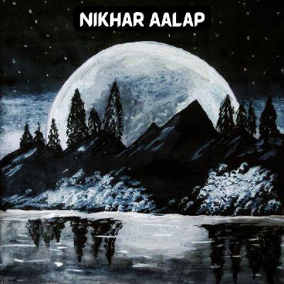 Nikhar Aalap, Listen the songs of  Nikhar Aalap, Play the songs of Nikhar Aalap, Download the songs of Nikhar Aalap