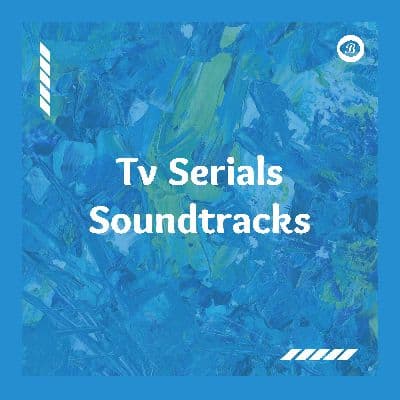 TV Serials Soundtracks, Listen the songs of  TV Serials Soundtracks, Play the songs of TV Serials Soundtracks, Download the songs of TV Serials Soundtracks