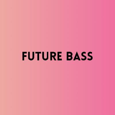 Future Bass, Listen the songs of  Future Bass, Play the songs of Future Bass, Download the songs of Future Bass