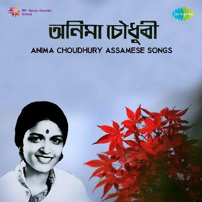 Anima Choudhury Assamese Songs, Listen the songs of  Anima Choudhury Assamese Songs, Play the songs of Anima Choudhury Assamese Songs, Download the songs of Anima Choudhury Assamese Songs