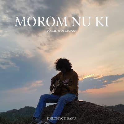 Morom Nu Ki, Listen the song Morom Nu Ki, Play the song Morom Nu Ki, Download the song Morom Nu Ki