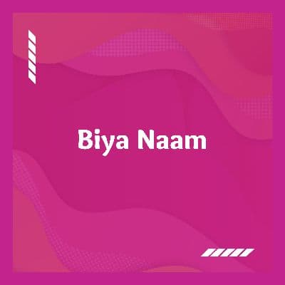 Biya Naam, Listen the songs of  Biya Naam, Play the songs of Biya Naam, Download the songs of Biya Naam