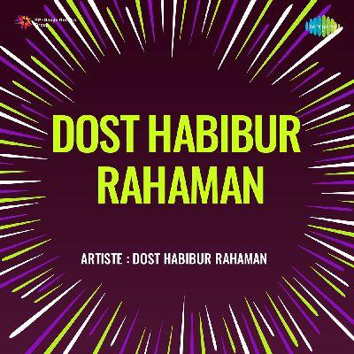 Dost Habibur Rahaman, Listen the songs of  Dost Habibur Rahaman, Play the songs of Dost Habibur Rahaman, Download the songs of Dost Habibur Rahaman