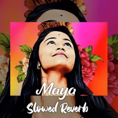 Maya Slowed Reverb, Listen the song Maya Slowed Reverb, Play the song Maya Slowed Reverb, Download the song Maya Slowed Reverb