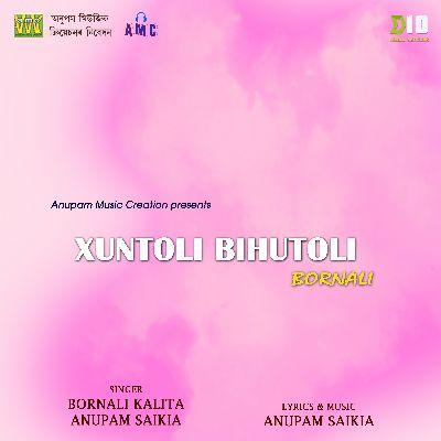 Xuntoli Bihutoli Bornali, Listen the songs of  Xuntoli Bihutoli Bornali, Play the songs of Xuntoli Bihutoli Bornali, Download the songs of Xuntoli Bihutoli Bornali