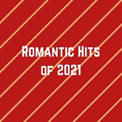 Romantic Hits of 2021, Listen the songs of  Romantic Hits of 2021, Play the songs of Romantic Hits of 2021, Download the songs of Romantic Hits of 2021