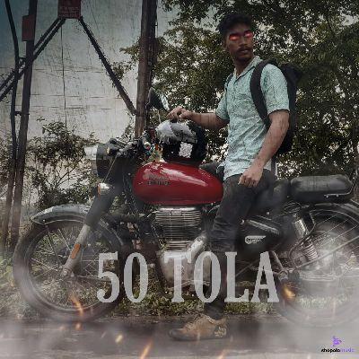 50 TOLA, Listen the song 50 TOLA, Play the song 50 TOLA, Download the song 50 TOLA