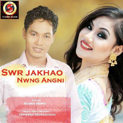 Swr jakhao nwng angni, Listen the song Swr jakhao nwng angni, Play the song Swr jakhao nwng angni, Download the song Swr jakhao nwng angni