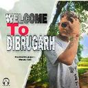 Welcome To Dibrugarh