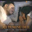 Aji Tuminu Dur (From "Meet Me Yesterday")