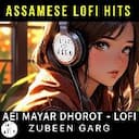 Aei Mayar Dhorat - Zubeen Garg Lofi Remix